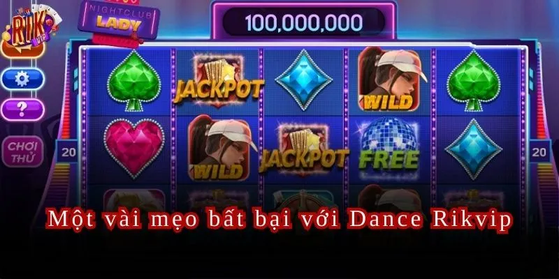 Một vài mẹo bất bại với Dance Rikvip
