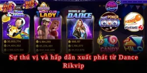 Sự thú vị và hấp dẫn xuất phát từ Dance Rikvip