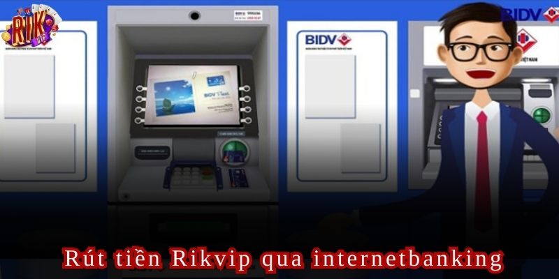 Đây là hình thức rút tiền Rikvip phổ biến và được sử dụng rộng rãi nhất
