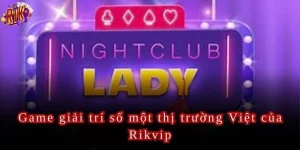 Game giải trí số một thị trường Việt của Rikvip