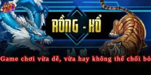 Game chơi vừa dễ, vừa hay không thể chối bỏ