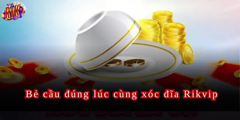 Bẻ cầu đúng lúc tại trò chơi xóc đĩa Rikvip giúp gia tăng tỷ lệ thắng cực cao