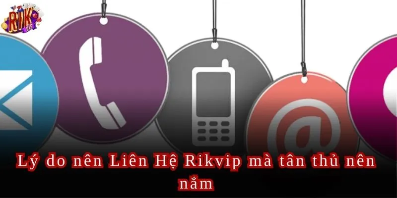 Liên hệ Rikvip để nhận hỗ trợ nhanh chóng và hiệu quả