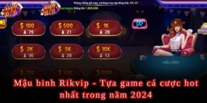 Mậu binh Rikvip - Tựa game cá cược hot nhất trong năm 2024