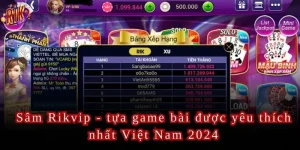 Sâm Rikvip - tựa game bài được yêu thích nhất Việt Nam 2024