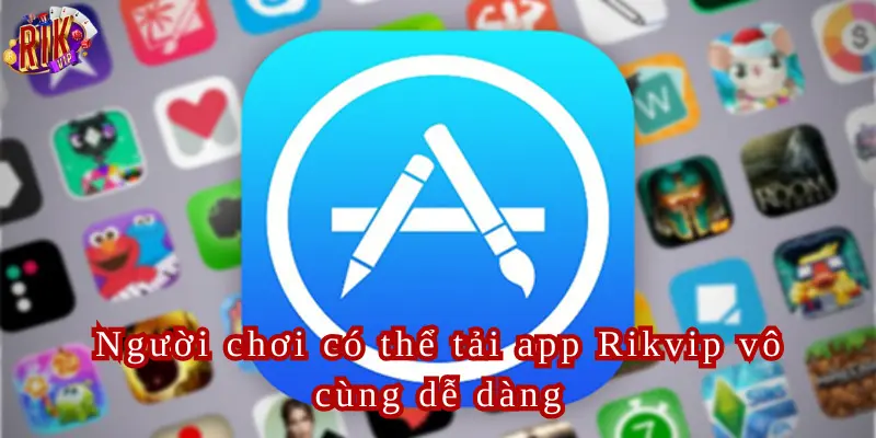 Tải App Rikvip Chi Tiết Các Thao Tác Tải App IOS
