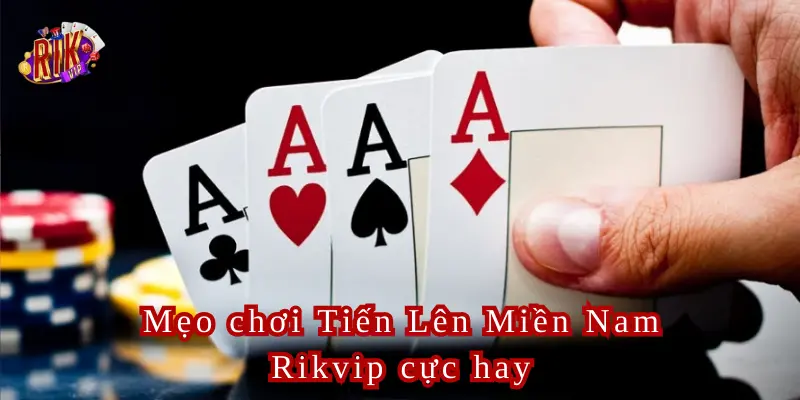 Mẹo chơi tiến lên miền nam cực hay được cao thủ truyền lại.