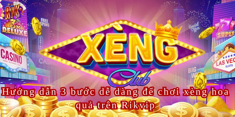 Hướng dẫn 3 bước dễ dàng để chơi xèng hoa quả trên Rikvip