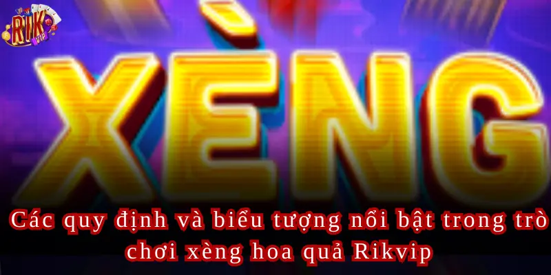Các quy định và biểu tượng nổi bật trong trò chơi xèng hoa quả Rikvip
