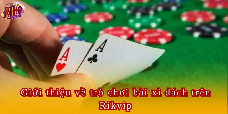 Xì Dách Rikvip Game Bài Hot Nhất Năm 2024