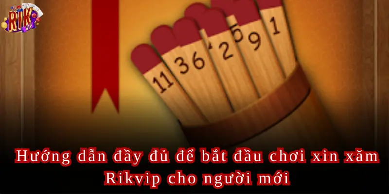 Hướng dẫn đầy đủ để bắt đầu chơi xin xăm Rikvip cho người mới